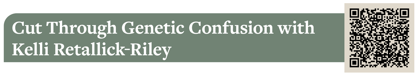 Cut Through Genetic Confusion with Kelli Retallick-Riley