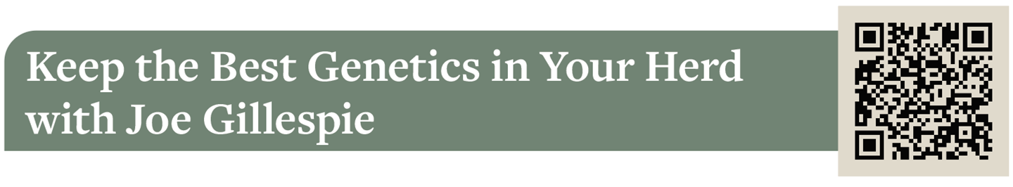 Keep the Best Genetics in Your Herd with Joe Gillespie